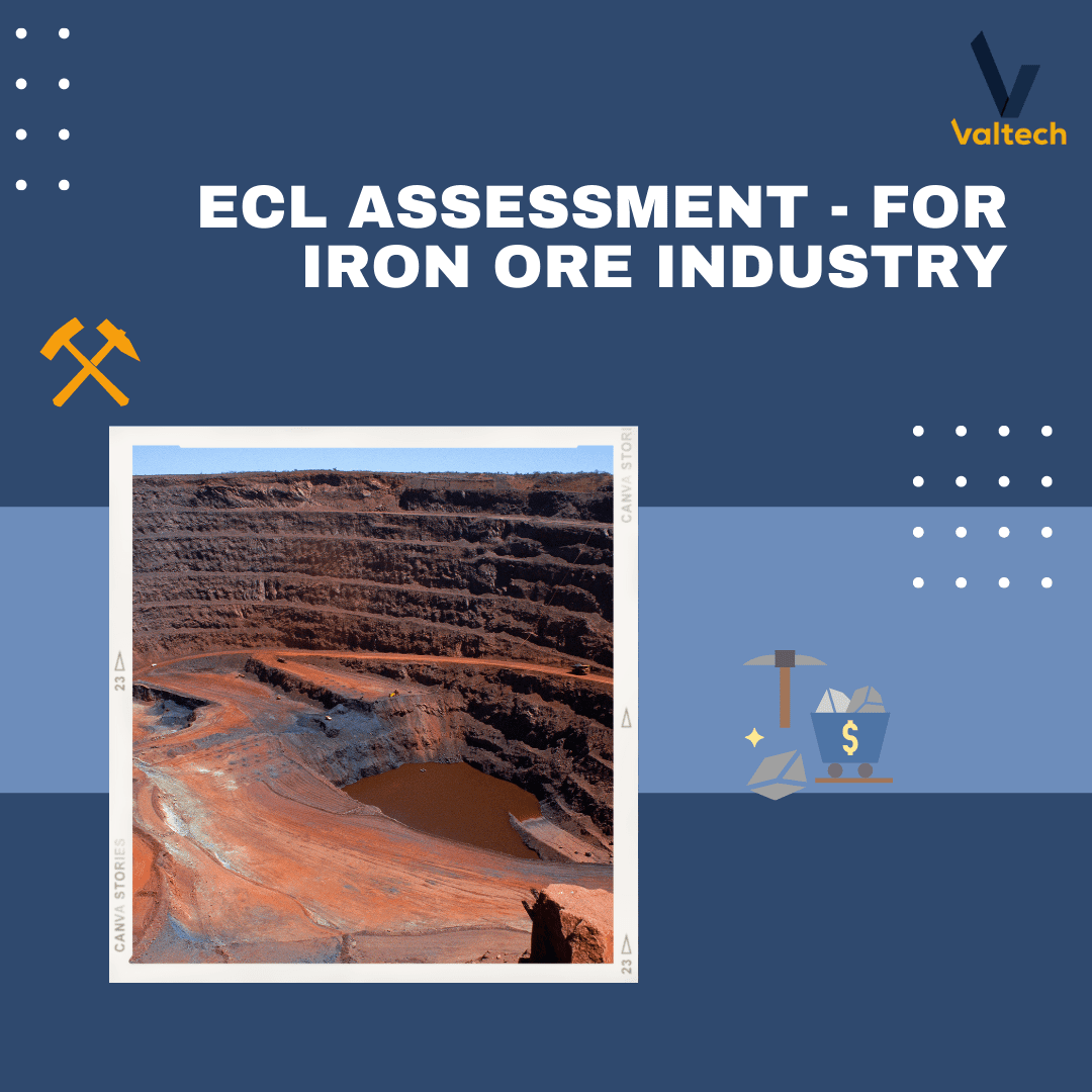 Valtech Valuation Completes an Assessment on Expected Credit Losses for an Iron Ore Exploration Company 4 iron ore and mining