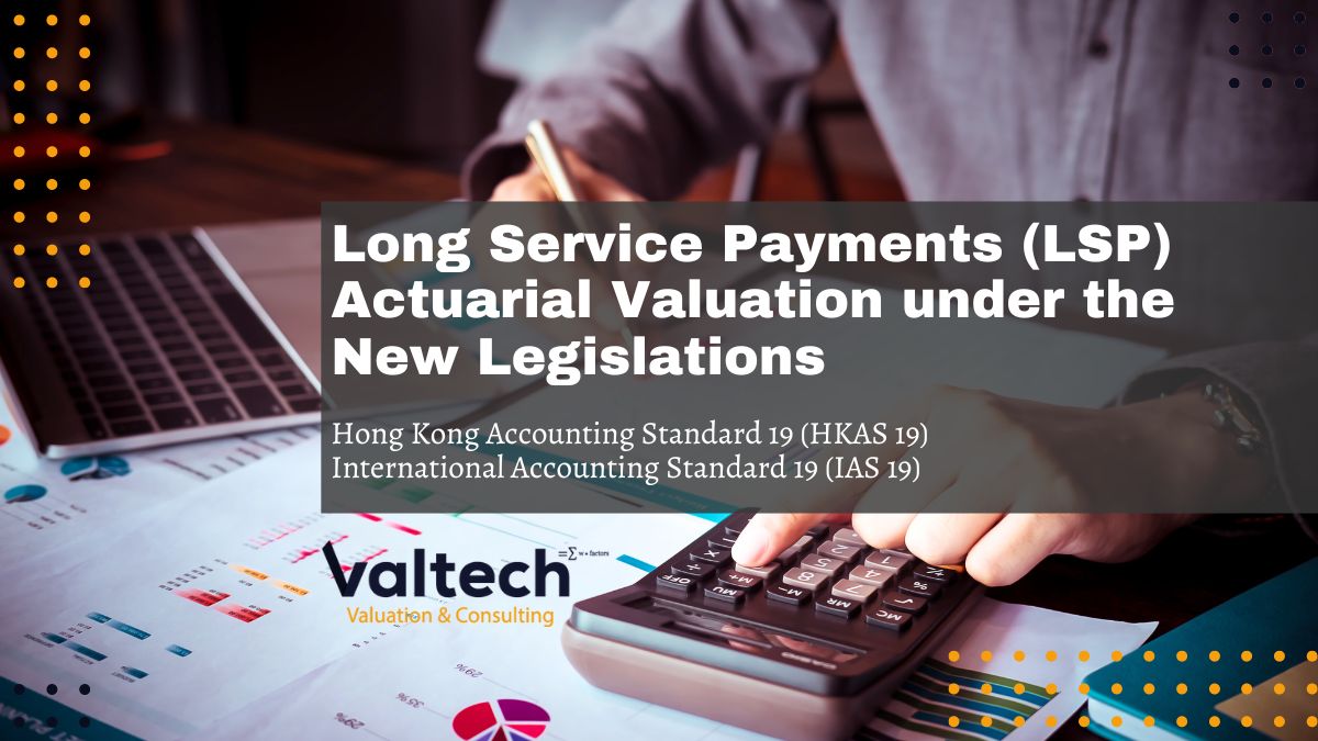 LSP Valuation - Long Service Payments valuation under the New Legislations for Hong Kong Companies 4 Long Service Payment Valuation