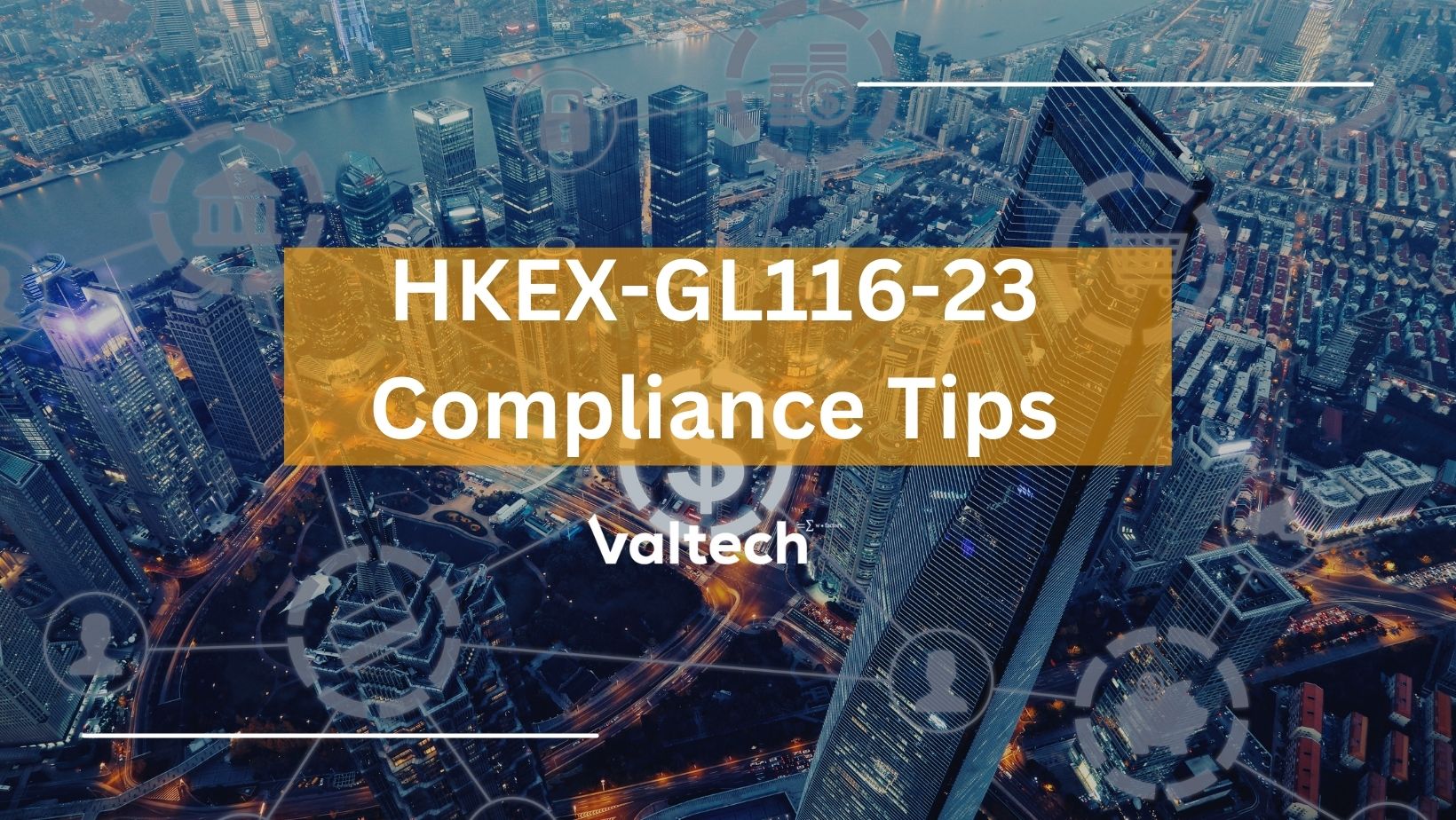 Valtech Valuation HKEX-GL116-23 Disclosure of the Basis of Consideration and Business Valuations Compliance Tips 2 Valtech Valuation HKEX-GL116-23 Disclosure of the Basis of Consideration and Business Valuations Compliance Tips