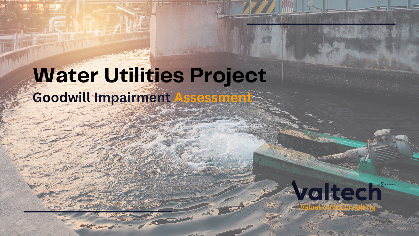 Valtech Valuation Completes Goodwill Impairment on Water Utilities Project 3 Goodwill Impairment on Water Utilities Project