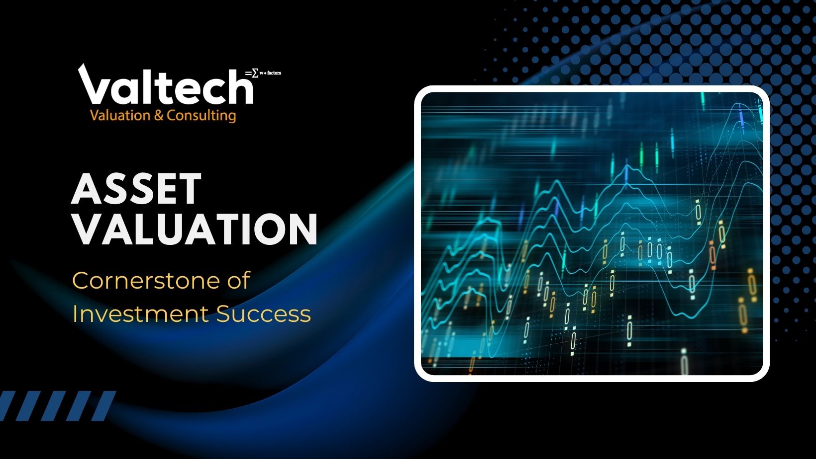 Valtech’s Asset Valuation Builds the Cornerstone for Your Investment Success 4 investment success