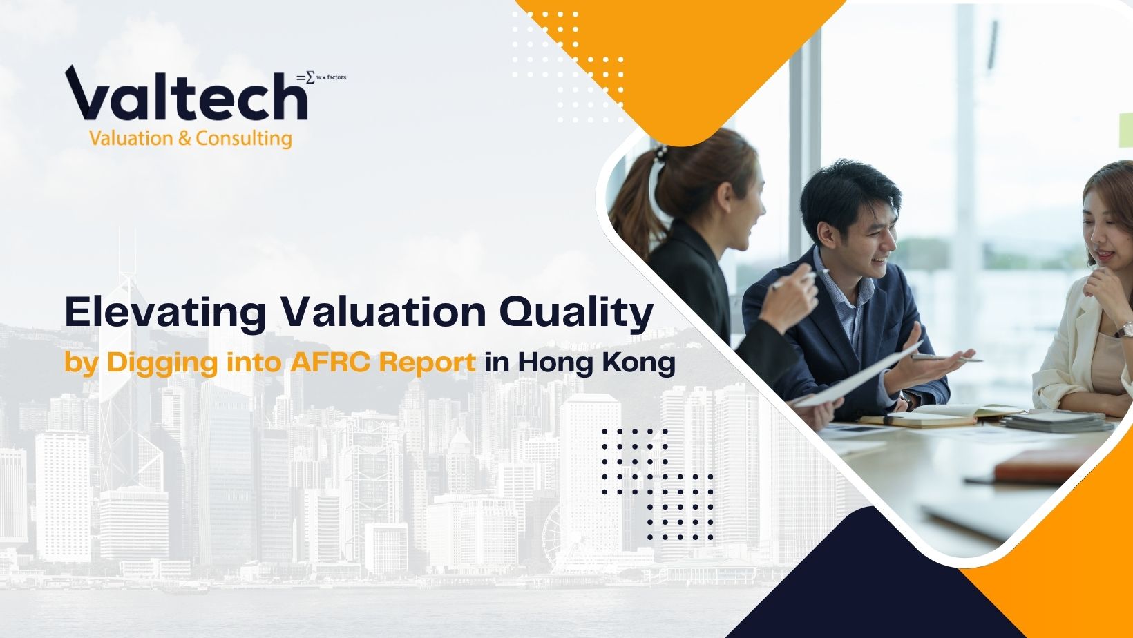 Valtech's Insight: Elevating Valuation Quality by Digging into AFRC Report 3 Elevating Valuation Quality by Digging into AFRC Report HK