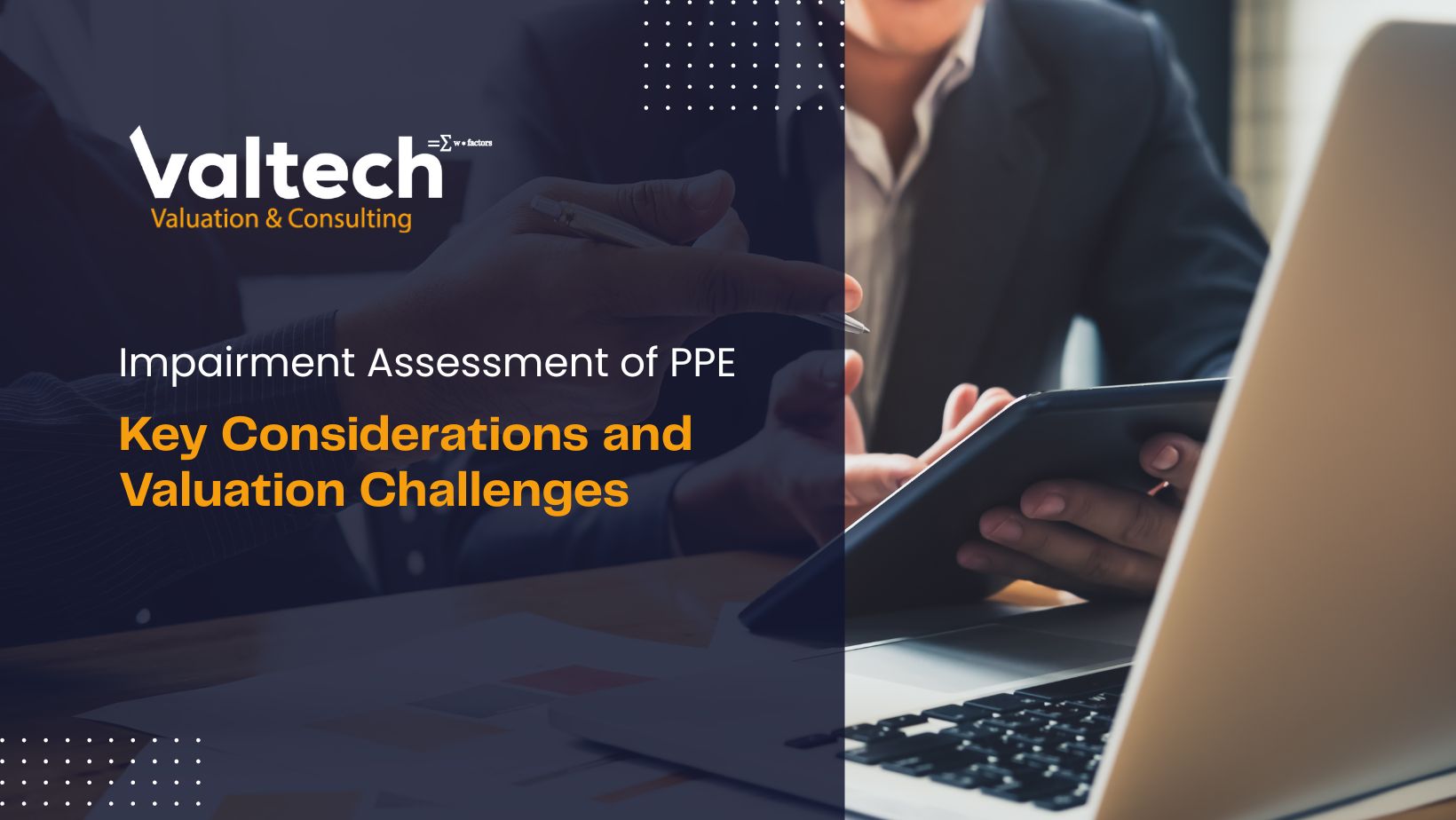 Impairment Assessment of Property, Plant, and Equipment (PPE): Key Considerations and Valuation Challenges 5 PPE Considerations and Challenges
