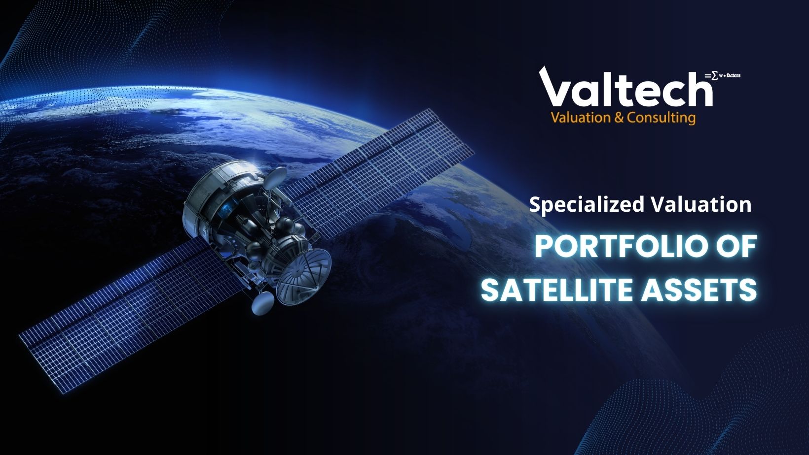 Valtech Completes Specialized Valuation of Satellite Assets for Hong Kong Client 5 Satellite Assets valuation
