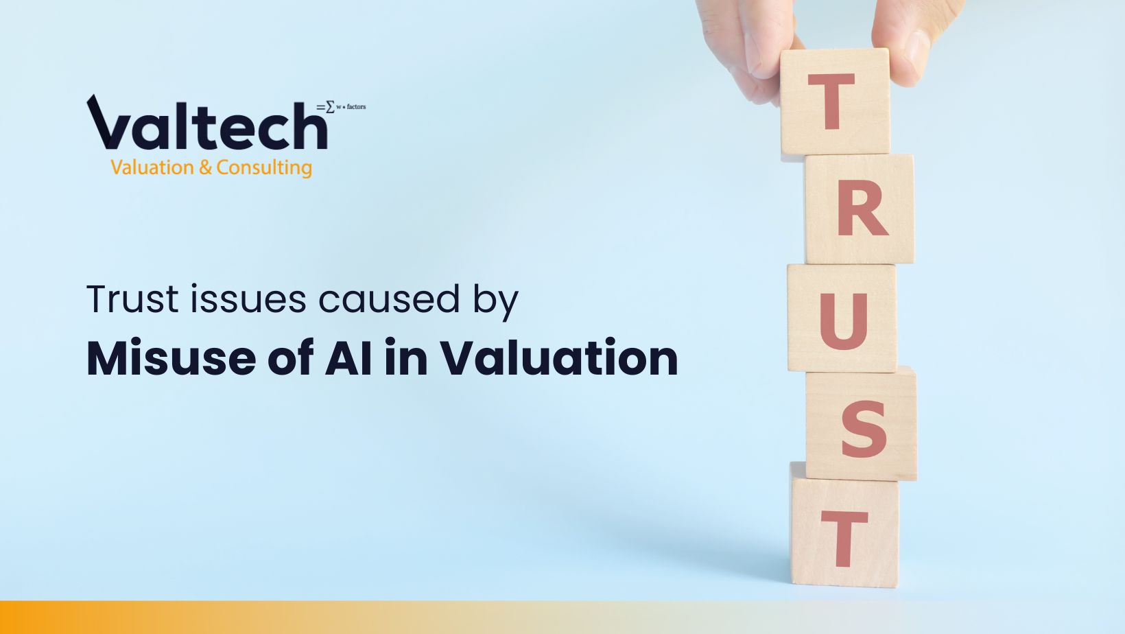 Trust Cannot Be Built And Can Easily Be Destroyed—Through Misuse of AI in Valuation 3 Misuse of AI in Valuation leads trust isssue