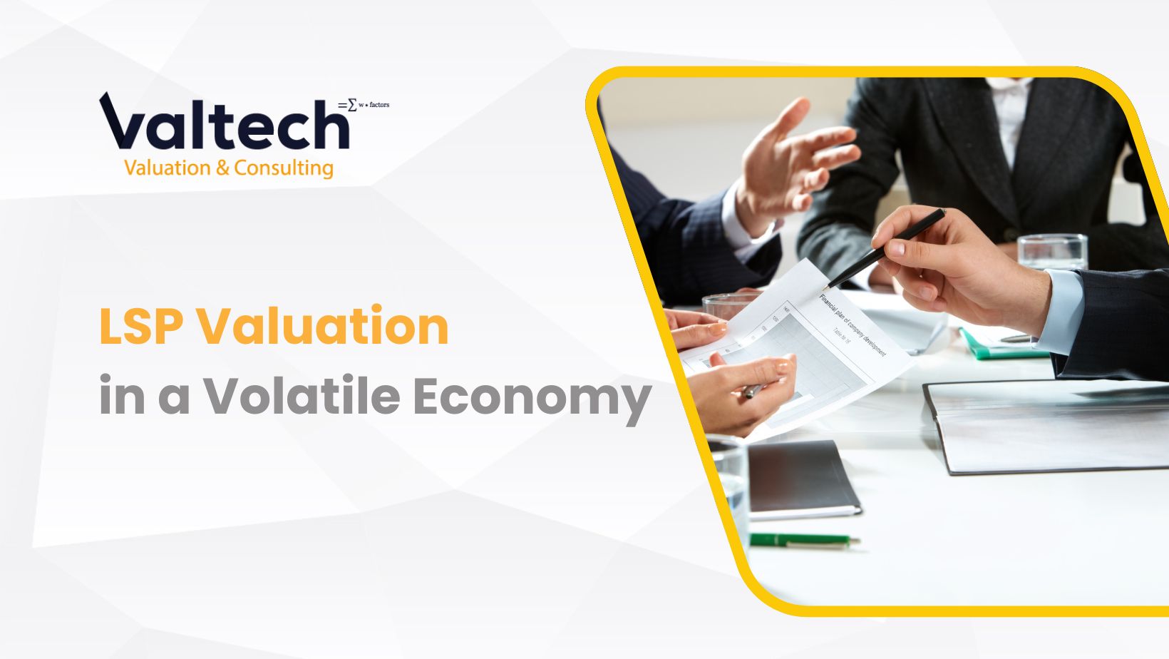 Valtech Helps you Navigate LSP Valuation in a Volatile Economy 6 LSP Valuation in a Volatile Economy