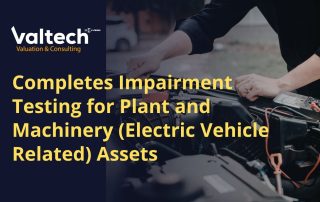 Valtech Valuation Completes Impairment Testing for Plant and Machinery (Electric Vehicle Related) Assets 11 Business Valuation By Use Cases 3