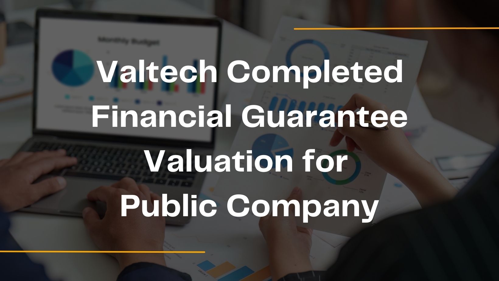 Valtech Completed a Financial Guarantee Valuation for a Public Company 2 Valtech Completed Financial Guarantee Valuation for Public Company