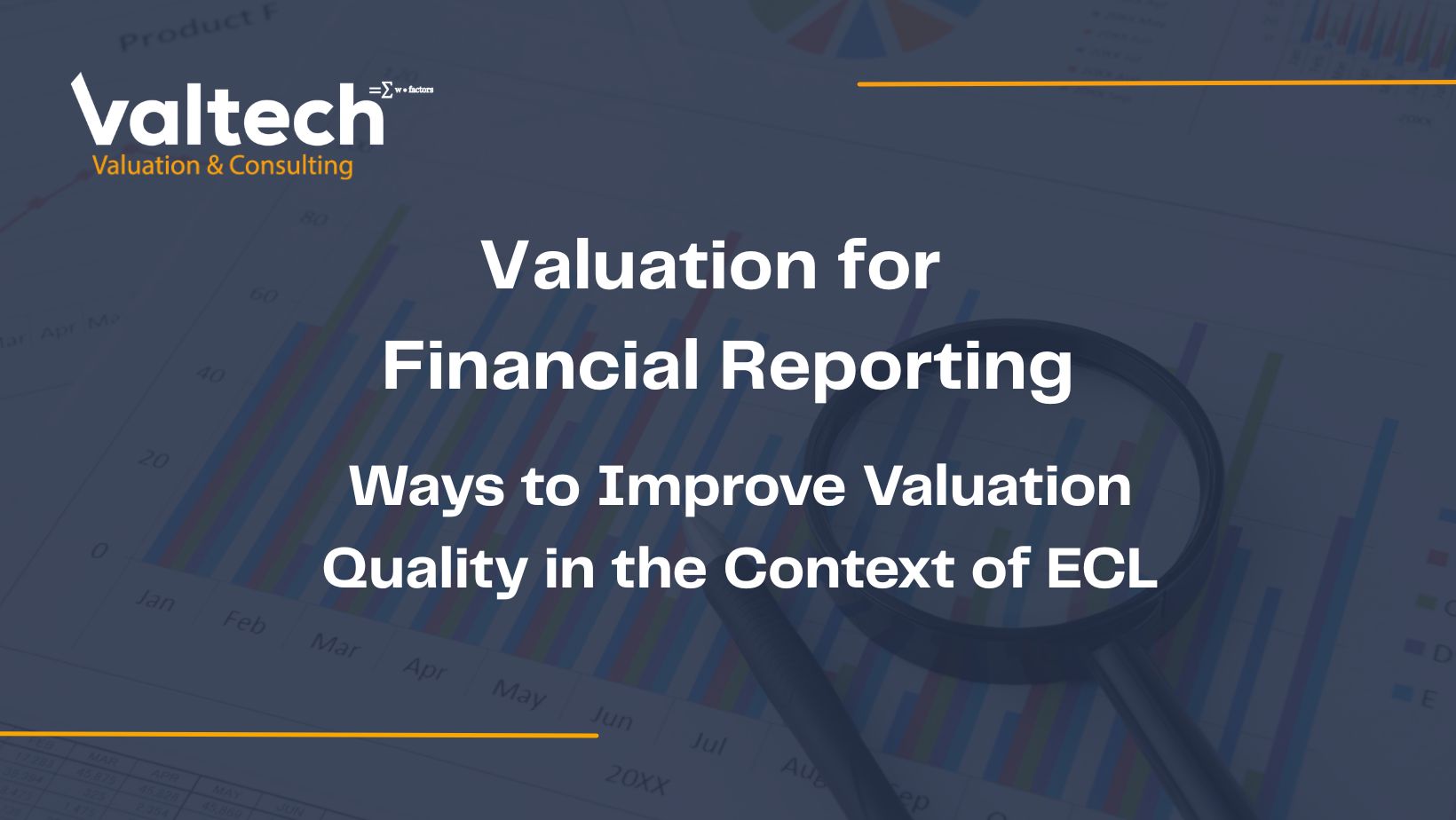 Improve Valuation Quality for Financial Reporting in ECL 3 Ways to Improve Valuation Quality in the Context of ECL