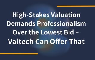 Breaking the Cycle: High-Stakes Valuation Demands Professionalism Over the Lowest Bid – Valtech Can Offer That 10 High Stakes Valuation Demands Professionalism Over the Lowest Bid