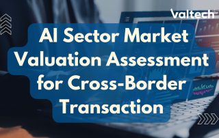 Valtech Case Sharing: AI Sector Market Valuation Assessment for a Cross-Border Transaction 4 Valtech Valuation Services Posts 2 1