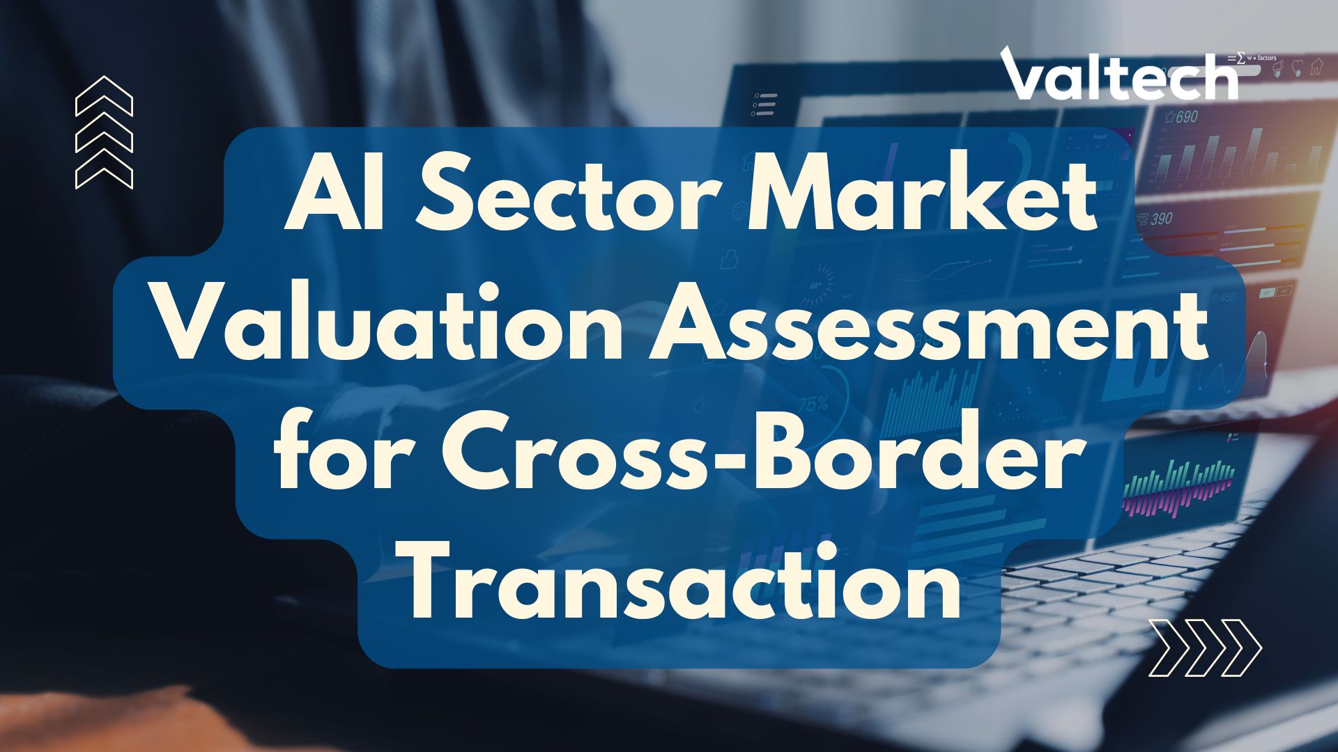 Valtech Case Sharing: AI Sector Market Valuation Assessment for a Cross-Border Transaction 7 Valtech Valuation Services Posts 2 1
