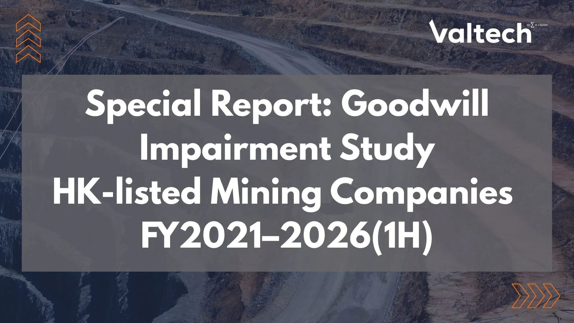 Valtech Special Report: Impairment among Hong Kong-listed mining companies (FY2019 to 1H2026) 2 Valtech Valuation Mining Companies Impairment