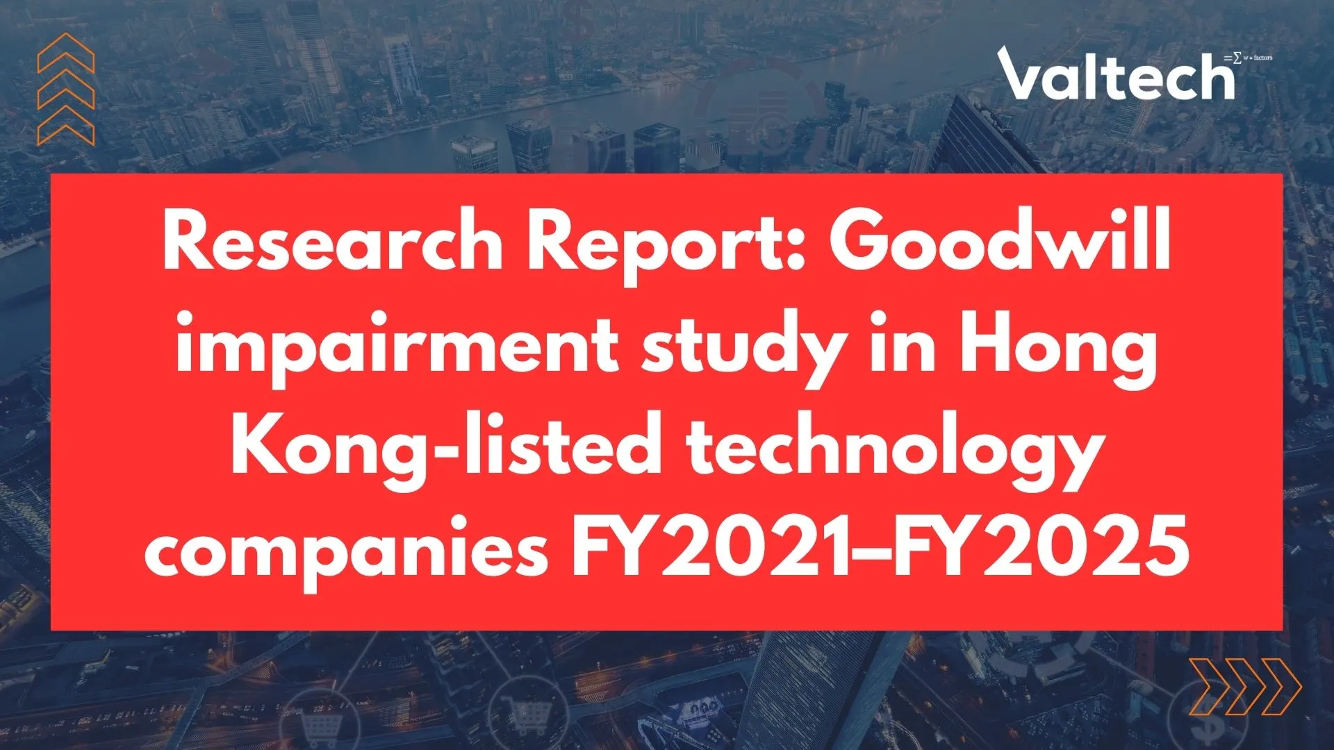 Valtech Research Report: Goodwill impairment in Hong Kong-listed technology companies FY2021–FY2025 2 Valtech Valuation Research Goodwill Impairment HK